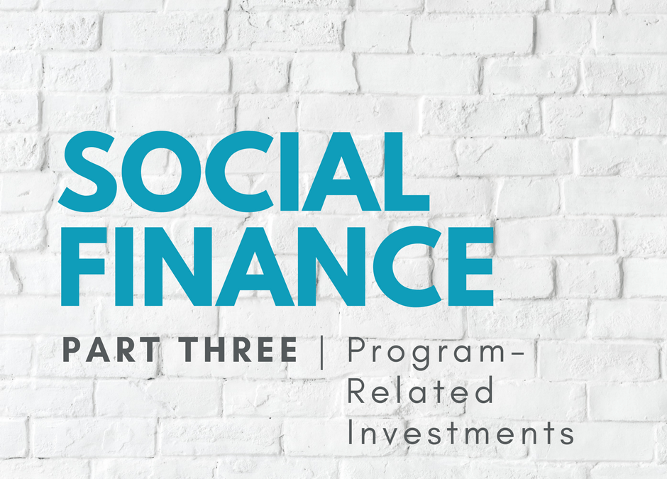 Program-Related Investments – Investing with Social and Financial Return